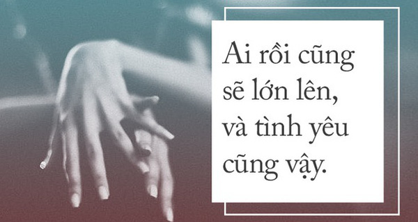 Ai rồi cũng sẽ lớn lên, và tình yêu cũng vậy