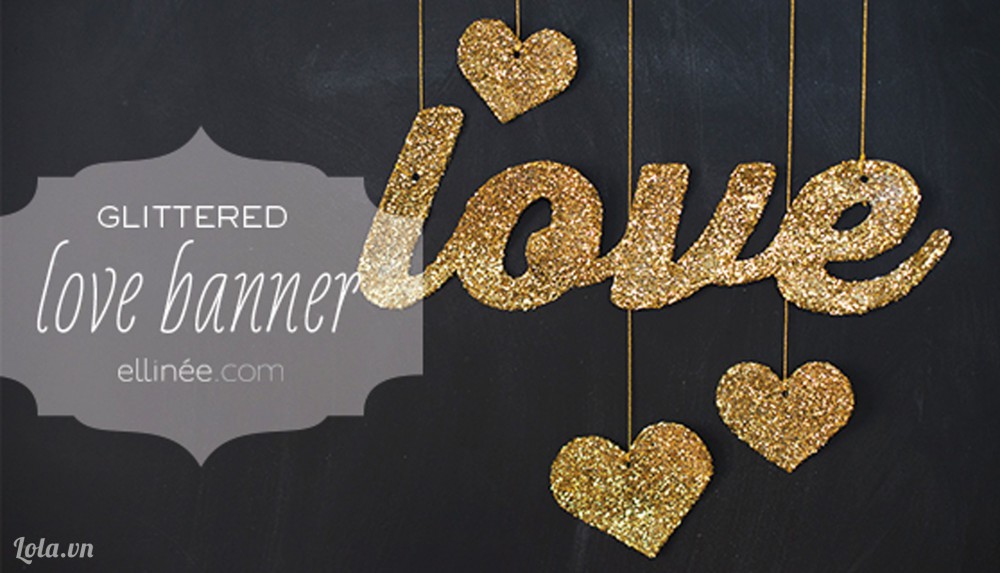 Tự tay tạo banner chữ love lấp l&#225;nh để trang tr&#237; nh&#224;
